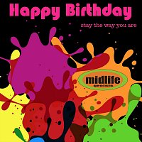 Midlife Greisis – Happy Birthday Stay the Way You Are