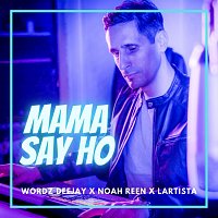 Wordz Deejay, Noah Reen, Lartista – Mama Say Ho