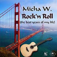 Micha W. – Rock'n Roll (You gave me all the best years of my life)