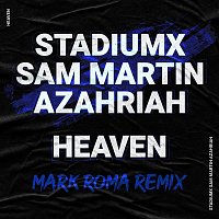 Stadiumx, Sam Martin – Heaven (feat. Azahriah) [Mark Roma Remix]