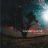 Kosheen – Overkill (Is It Over Now?) [Overkill EP]