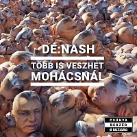 Dé:Nash – TOBB IS VESZHET MOHÁCSNÁL