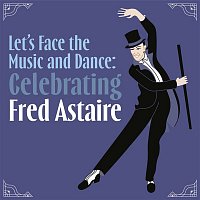 Various  Artists – Let's Face the Music and Dance: Celebrating Fred Astaire