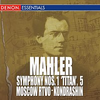 Kirill Kondrashin, Moscow RTV Large Symphony Orcherstra – Mahler: Symphony Nos. 1 'Titan' & 5