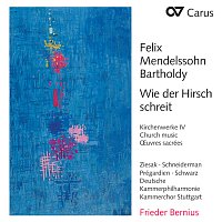 Deutsche Kammerphilharmonie Bremen, Kammerchor Stuttgart, Frieder Bernius – Mendelssohn: Wie der Hirsch schreit. Kirchenwerke IV