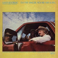 Mats Radberg – I'm The Singer, You're The Song