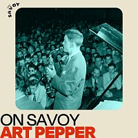 Art Pepper – On Savoy: Art Pepper