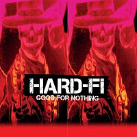 Hard-Fi – Good For Nothing
