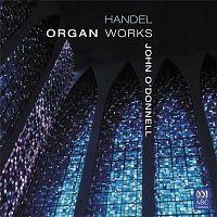 John O'Donnell – Handel: Organ Works