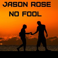 Jason Rose – No Fool