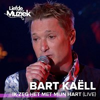 Bart Kaell – Ik Zeg Het Met Mijn Hart [Live]
