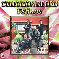 Los Felinos – Colección de Oro, Vol. 2