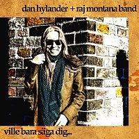 Dan Hylander, Raj Montana Band – Ville bara saga dig