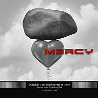 a Crack in Time and the Break of Dawn – Mercy