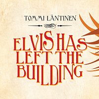 Tommi Lantinen – Elvis Has Left The Building