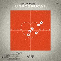 Kali, Corona – U Srce Pucaj