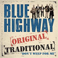 Blue Highway – Don’t Weep For Me