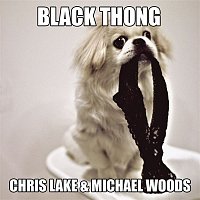 Chris Lake & Michael Woods – Black Thong