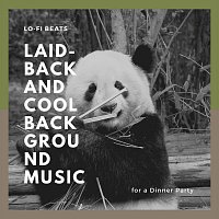 Různí interpreti – Lo-Fi Beats: Laid-Back and Cool Background Music for a Dinner Party