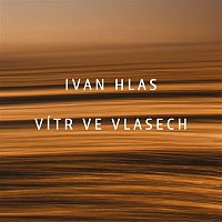 Ivan Hlas – Vitr ve vlasech