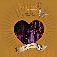 Joyous Celebration – Vol. 15: Live At The ICC Arena Durban - My Gift To You