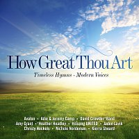 Různí interpreti – How Great Thou Art: Timeless Hymns - Modern Voices