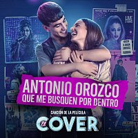 Antonio Orozco – Que Me Busquen Por Dentro (Canción Original De La Película “El Cover”) [Canción Original De La Película “El Cover]