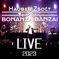 Hauber Zsolt, Bonanza Banzai – Hauber Zsolt X Bonanza Banzai Live 2023 (Live)