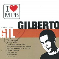 Gilberto Gil – O Seu Amor [I LOVE MPB]