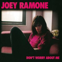 Joey Ramone – Don't Worry About Me