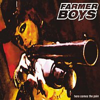 Farmer Boys – Here Comes The Pain