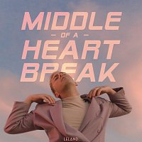 Leland – Middle Of A Heartbreak