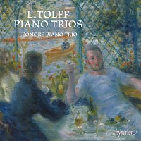 Leonore Piano Trio – Litolff: Piano Trios Nos. 1 & 2
