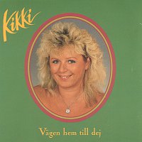 Kikki Danielsson – Vagen hem till dej