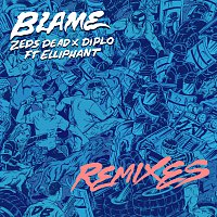 Zeds Dead, Diplo, Elliphant – Blame [Remixes]