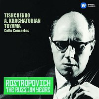 Mstislav Rostropovich – Tishchenko, Khachaturian & Toyama: Cello Concertos (The Russian Years)