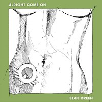 Stan Green – Alright Come On