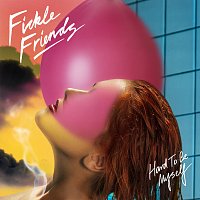 Fickle Friends – Hard To Be Myself