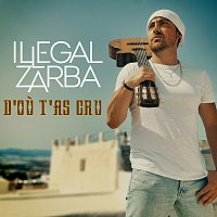 Illegal Zarba – D'ou t'as cru