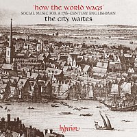 The City Waites – How the World Wags: Social Music for a 17th-Century Englishman