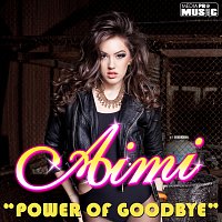 Aimi – Power of Goodbye [Sak Noel Remix]