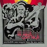 Various Artists.. – My Mind Goes High: Psychedelic Pop Nuggets From The WEA Vaults