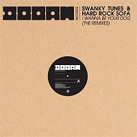 Swanky Tunes & Hard Rock Sofa – I Wanna Be Your Dog (The Remixes)