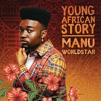 Manu WorldStar – Young African Story - EP