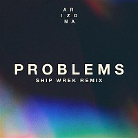 A R I Z O N A – Problems (Ship Wrek Remix)