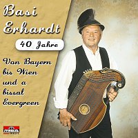 Basi Erhardt – Von Bayern bis Wien und a bissal Evergreen