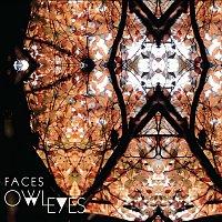 Owl Eyes – Faces