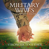 Military Wives – Stronger Together [Presented By Gareth Malone]