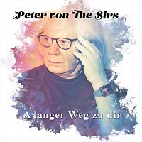 Peter von the Sirs – A langer Weg zu dir
