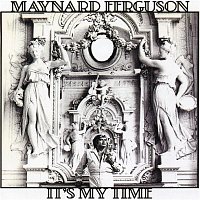 Maynard Ferguson – It's My Time